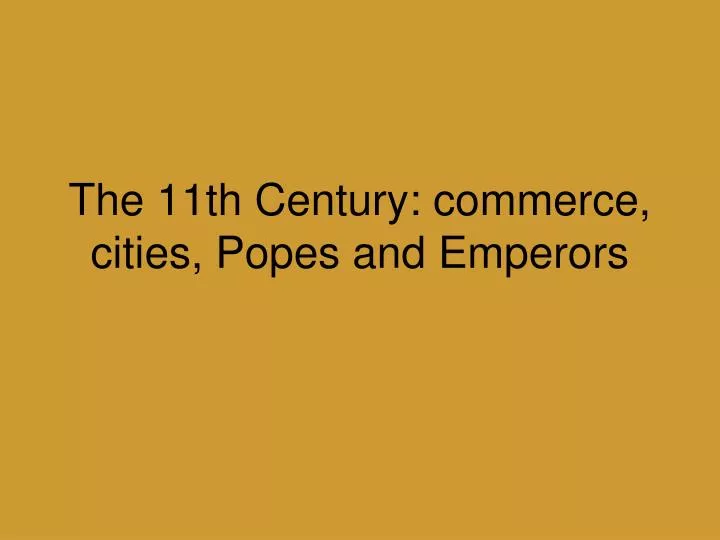 the 11th century commerce cities popes and emperors