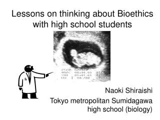 Lessons on thinking about Bioethics with high school students