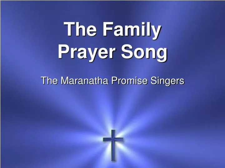 the family prayer song the maranatha promise singers