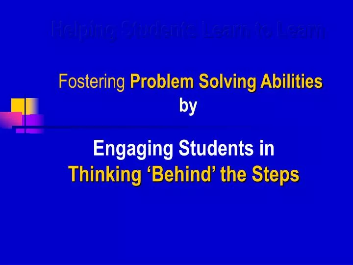 helping students learn to learn fostering problem solving abilities by