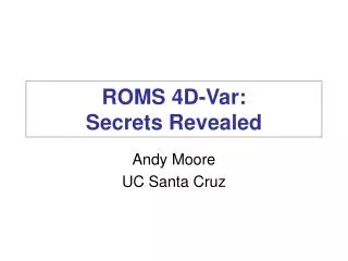 ROMS 4D-Var: Secrets Revealed