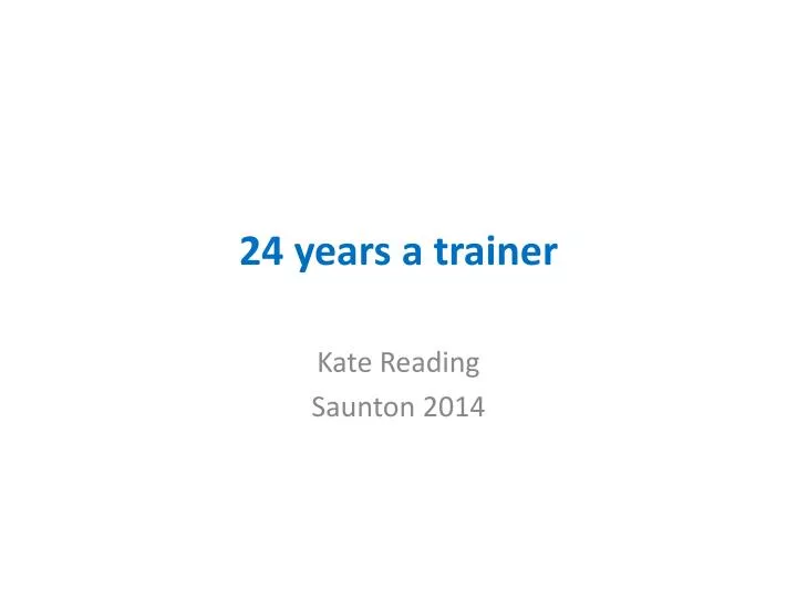 24 years a trainer