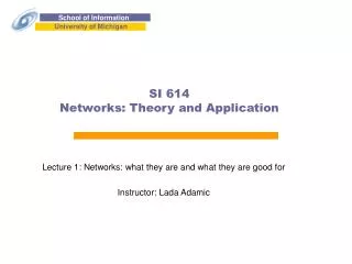 SI 614 Networks: Theory and Application