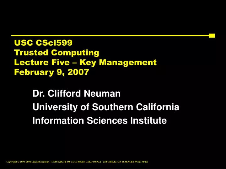 usc csci599 trusted computing lecture five key management february 9 2007