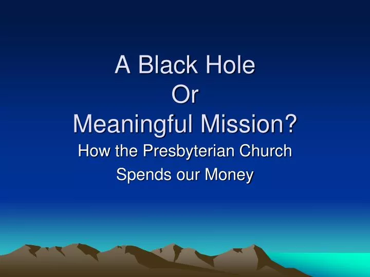 a black hole or meaningful mission