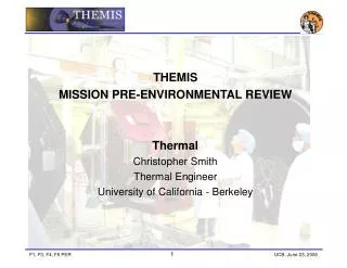 THEMIS MISSION PRE-ENVIRONMENTAL REVIEW Thermal Christopher Smith Thermal Engineer