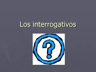 Los interrogativos