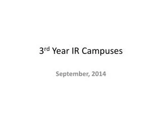 3 rd Year IR Campuses