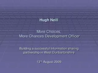 Hugh Neill More Choices, More Chances Development Officer