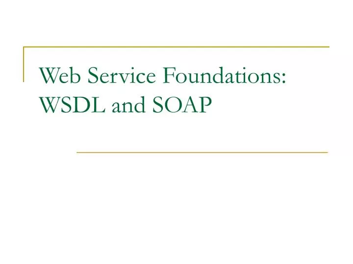 web service foundations wsdl and soap