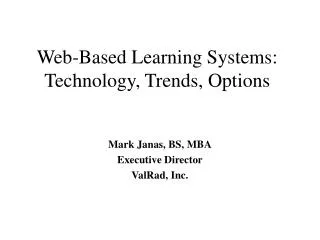 Web-Based Learning Systems: Technology, Trends, Options