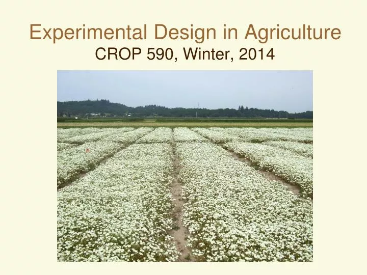 experimental design in agriculture crop 590 winter 2014