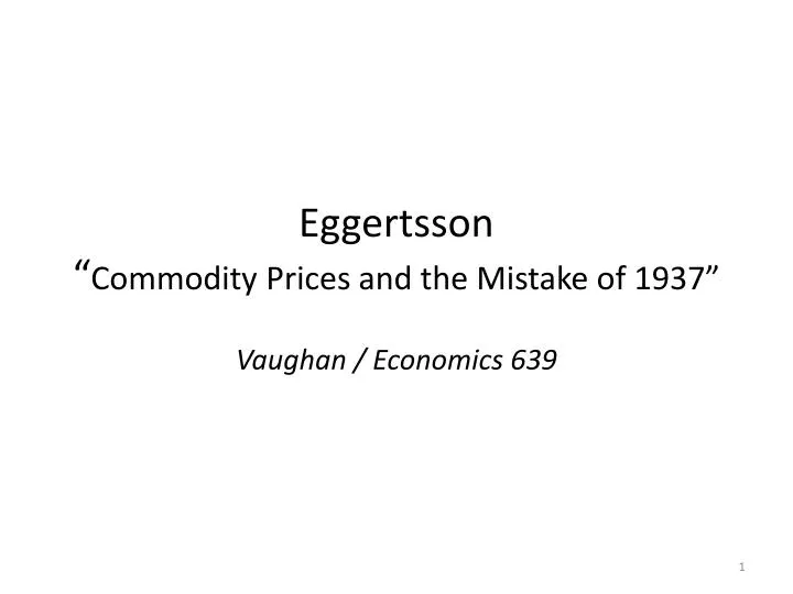 eggertsson commodity prices and the mistake of 1937