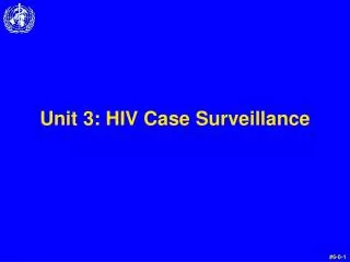 Unit 3: HIV Case Surveillance