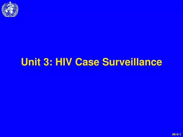 unit 3 hiv case surveillance