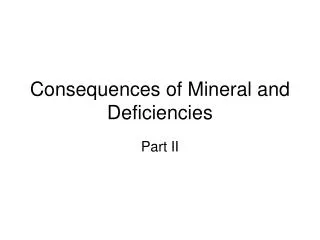 Consequences of Mineral and Deficiencies