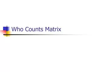Who Counts Matrix