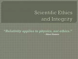 Scientific Ethics and Integrity
