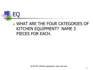 WHAT ARE THE FOUR CATEGORIES OF KITCHEN EQUIPMENT? NAME 3 PIECES FOR EACH.
