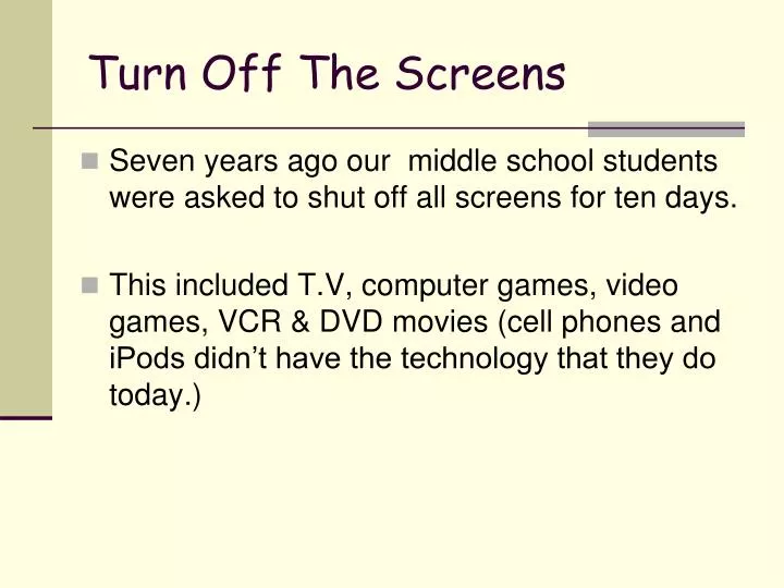 turn off the screens