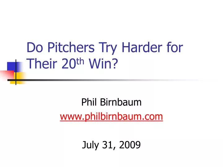 do pitchers try harder for their 20 th win