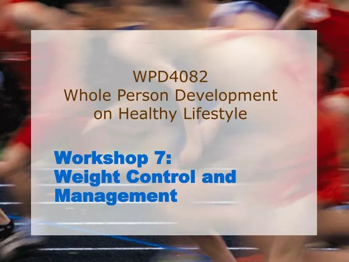workshop 7 weight control and management
