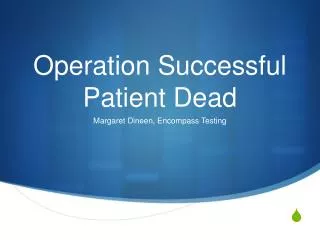 Operation Successful Patient Dead