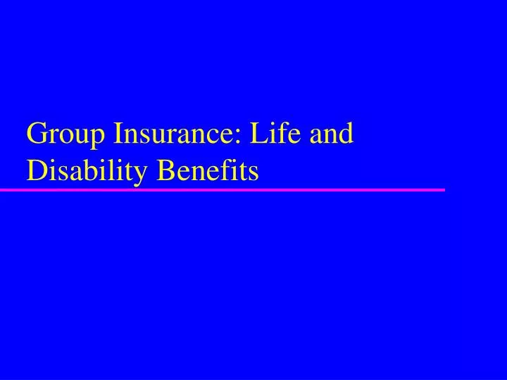 group insurance life and disability benefits
