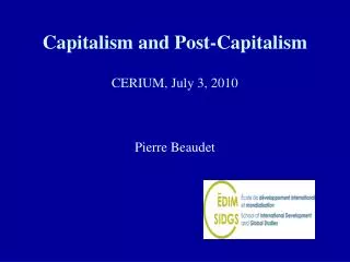 Capitalism and Post-Capitalism CERIUM, July 3, 2010