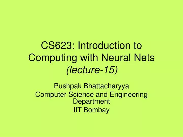 cs623 introduction to computing with neural nets lecture 15