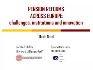 PENSION REFORMS ACROSS EUROPE: challenges, institutions and innovation