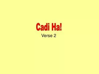 Cadi Ha!