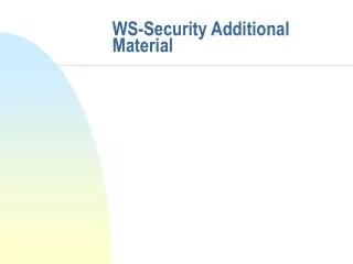 WS-Security Additional Material
