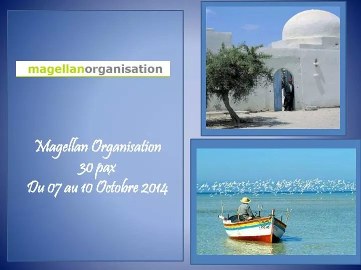 magellan organisation 30 pax du 07 au 10 octobre 2014