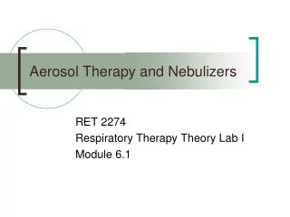 Aerosol Therapy and Nebulizers