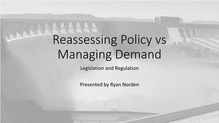 reassessing policy vs managing demand