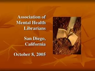 Association of Mental Health Librarians San Diego, California October 8, 2005
