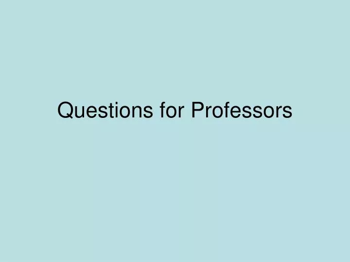 questions for professors