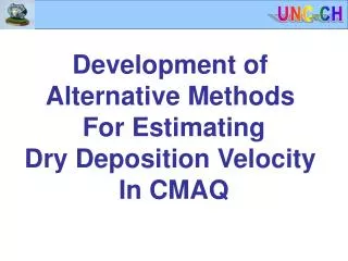 Development of Alternative Methods For Estimating Dry Deposition Velocity In CMAQ