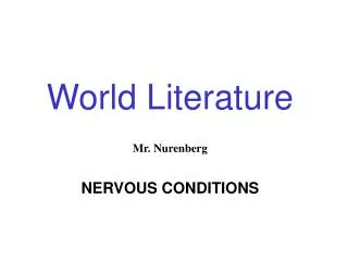 World Literature Mr. Nurenberg NERVOUS CONDITIONS