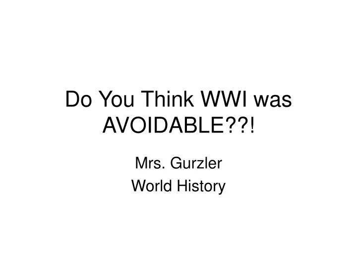 do you think wwi was avoidable
