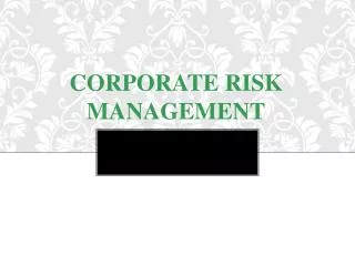 CORPORATE RISK MANAGEMENT