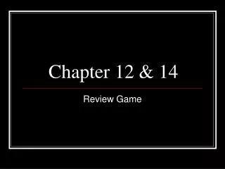 Chapter 12 &amp; 14