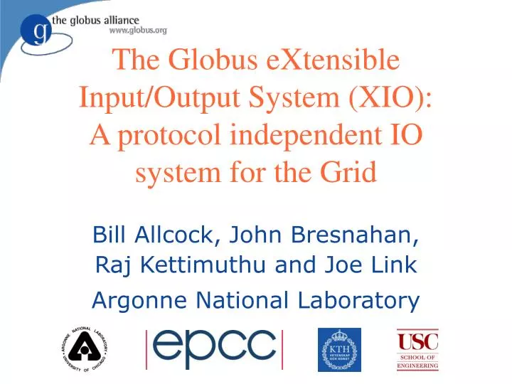 the globus extensible input output system xio a protocol independent io system for the grid