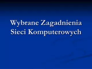 wybrane zagadnienia sieci komputerowych