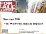 Recession 2008: What Will be the Montana Impacts? - slide 1