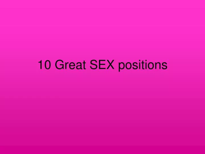 Ppt 10 Great Sex Positions Powerpoint Presentation Free Download Id 5666282