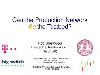 Can the Production Network Be the Testbed?