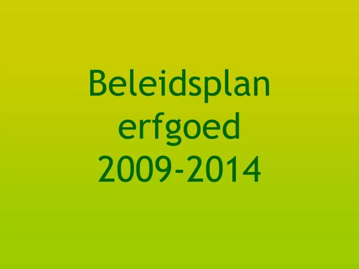 beleidsplan erfgoed 2009 2014