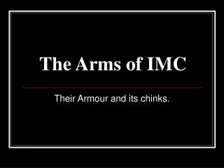 The Arms of IMC